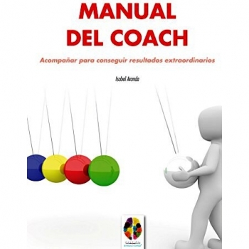 Manual del Coach. Acompañar para conseguir resultados extraordinarios