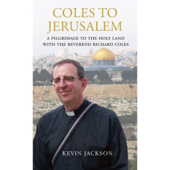 Coles to Jerusalem : A Pilgrimage to the Holy Land with Reverend Richard Coles