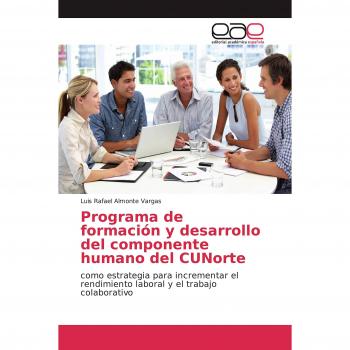 Programa de formación y desarrollo del componente humano del CUNorte: como estrategia para incrementar el rendimiento laboral y el trabajo colaborativo