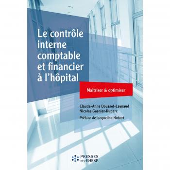 Le contrôle interne comptable et financier à l'hôpital: Maîtriser et optimiser