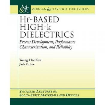 Hf-BASED HIGH-k DIELECTRICS: Process Development, Performance Characterization, and Reliability