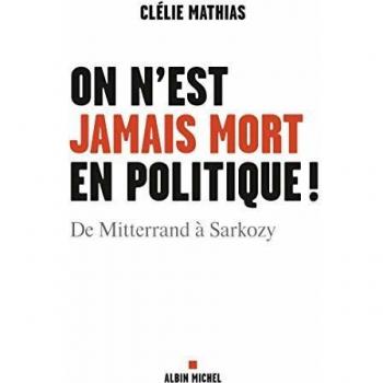 On n'est jamais mort en politique !