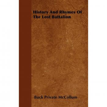 History And Rhymes Of The Lost Battalion