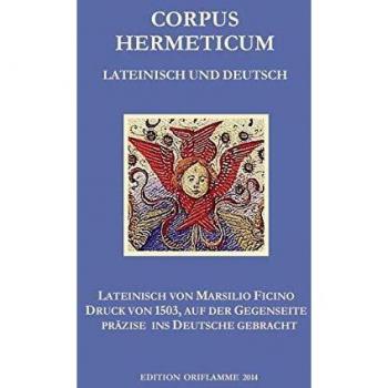 Corpus Hermeticum: Die lateinische Übersetzung von Marsilio Ficino