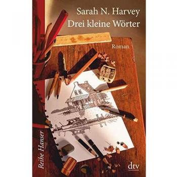 Harvey, Sarah N. Drei Kleine Wörter: Roman