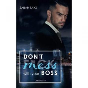 Don't mess with your Boss (New York Boss-Reihe, Band 3)