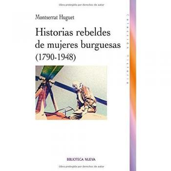 Historias rebeldes de mujeres burguesas (1790-1948)