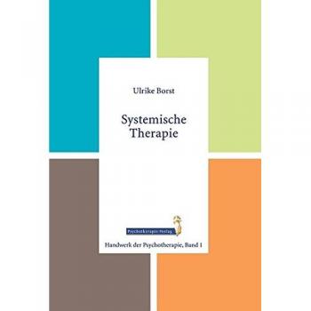 Ulrike Borst Systemische Therapie (Handwerk Der Psychotherapie, Band 1)