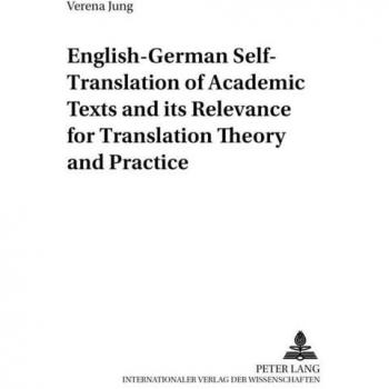English-German Self-Translation of Academic Texts and its Relevance for Translation Theory and Pract