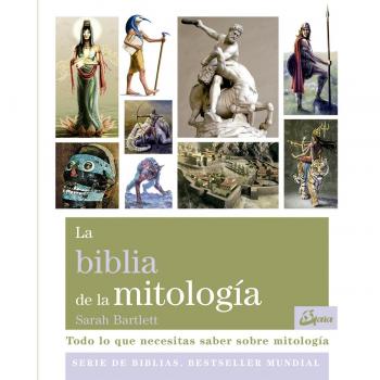 La biblia de la mitología: Todo lo que necesitas saber sobre mitología (Tapa blanda).
