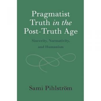 Pragmatist Truth in the Post-Truth Age