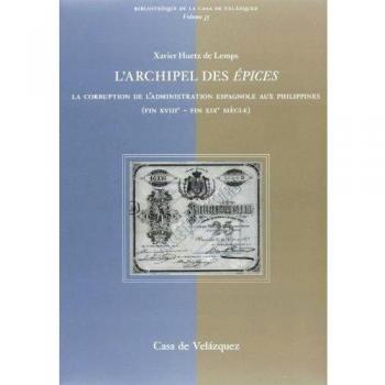 L'archipel des épices La corruption de l'administration espagnole aux Philippines (fin XVIIIe
