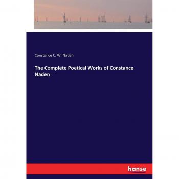 The Complete Poetical Works of Constance Naden