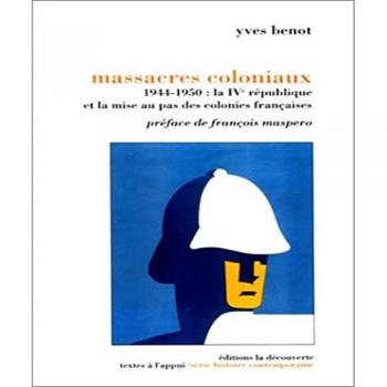 Massacres coloniaux : 1944-1950, la IVe République et la mise au pas des colonies françaises (Textes a l App)