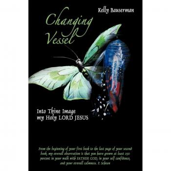 Changing Vessel: Into Thine Image My Holy Lord Jesus