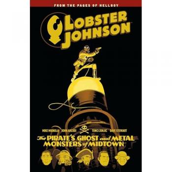Lobster Johnson Volume 5 The Pirate's Ghost and Metal Monsters of Midtown