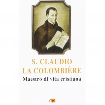 San Claudio la Colombiere. Maestro di vita cristiana