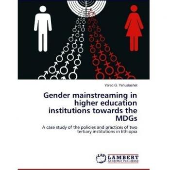 Gender mainstreaming in higher education institutions towards the MDGs: A case study of the policies and practices of two tertiary institutions in Ethiopia