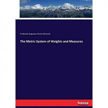 The Metric System of Weights and Measures