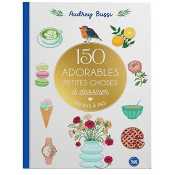 150 adorables petites choses à dessiner en pas à pas