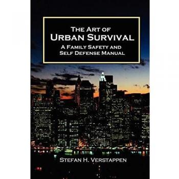 The Art of Urban Survival: A Family Safety and Self Defense Manual
