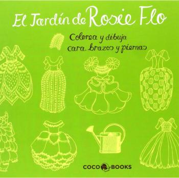 El jardín de rosie flo: colorea y dibuja cara, brazos y piernas
