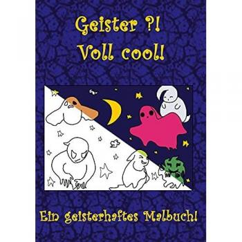 Geister?! Voll Cool! Ein geisterhaftes Malbuch!