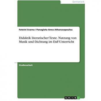 Didaktik literarischer Texte. Nutzung von Musik und Dichtung im DaF-Unterricht