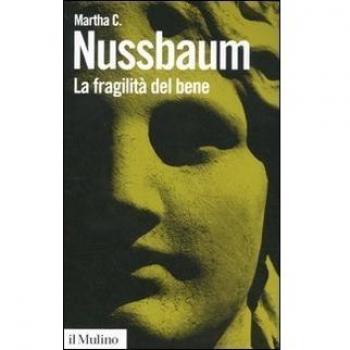 FRAGILITA' DEL BENE. FORTUNA ED ETICA NELLA TRAGEDIA E NELLA FILOSOFIA NUSSBAUM