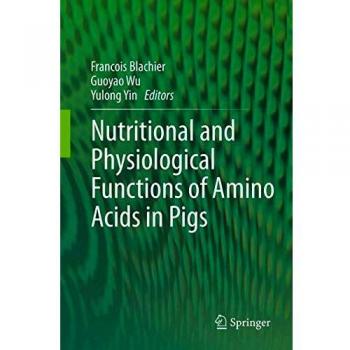 Nutritional and Physiological Functions of Amino Acids in Pigs