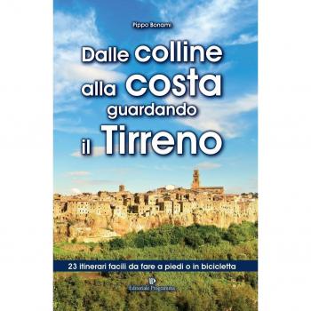 Dalle colline alla costa guardando il Tirreno. 23 itinerari...