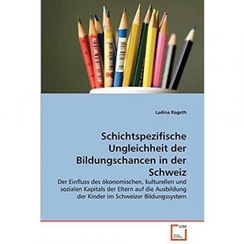 Schichtspezifische Ungleichheit der Bildungschancen in der Schweiz