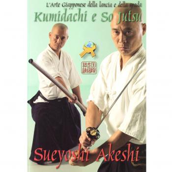 Kumidachi e so jutsu. L'arte giapponese della lancia e della spada