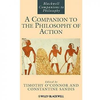 A Companion to the Philosophy of Action