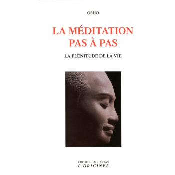 La méditation pas à pas : La plénitude de la vie