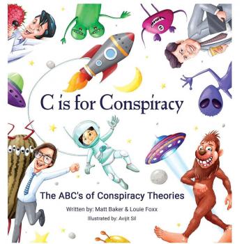 C Is for Conspiracy : The ABC's of Conspiracy Theories, by Louie Foxx