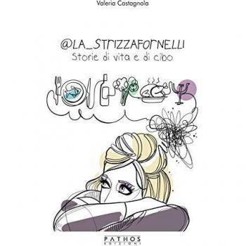 @La_Strizzafornelli. Storie di vita e di cibo