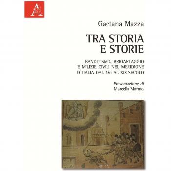 Tra storia e storie. Banditismo, brigantaggio e milizie civili nel Meridione d'Italia dal XVI al XIX secolo
