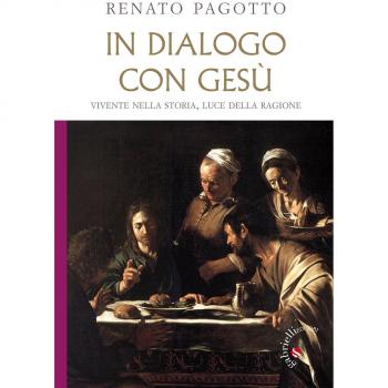 In dialogo con Gesù. Vivente nella storia, luce della ragione