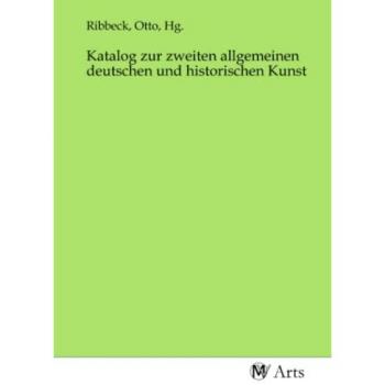 Katalog zur zweiten allgemeinen deutschen und historischen Kunst