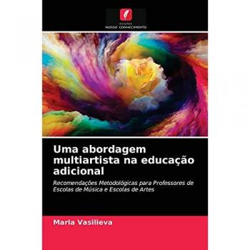 Uma abordagem multiartista na educação adicional: Recomendações Metodológicas para Professores de Escolas de Música e Escolas de Artes