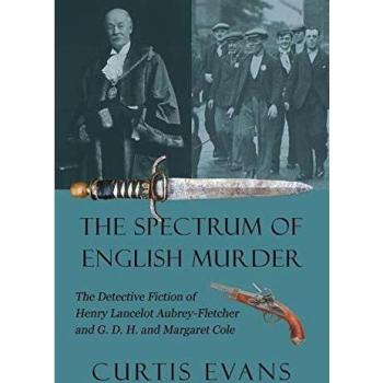 The Spectrum of English Murder: The Detective Fiction of Henry Lancelot Aubrey-Fletcher and G. D. H. and Margaret Cole