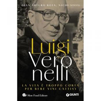 Luigi Veronelli. La vita è troppo corta per bere vini cattivi