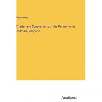 Charter and Supplements of the Pennsylvania Railroad Company