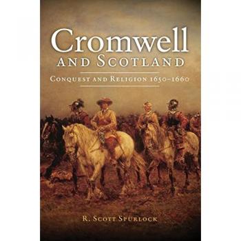 Cromwell and Scotland : Conquest and Religion 1650-1660