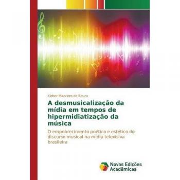 Mazziero de Souza, Kleber: A desmusicalização da mídia em tempos de hipermidiatização da música