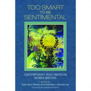Too Smart to Be Sentimental: Contemporary Irish American Women Writers