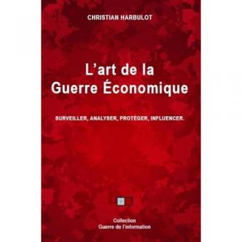 L'art de la guerre économique : surveiller, analyser, protéger, influencer