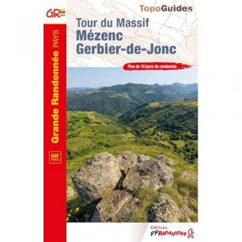 Tour du Massif Mézenc-Gerbier-de-Jonc, où le fleuve naît du volcan : Fay-sur-Lignon, Sagnes-et-Goudoulet : Haute-Loire, Ardèche, GR de pays