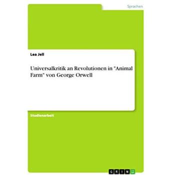 Universalkritik an Revolutionen in Animal Farm von George Orwell